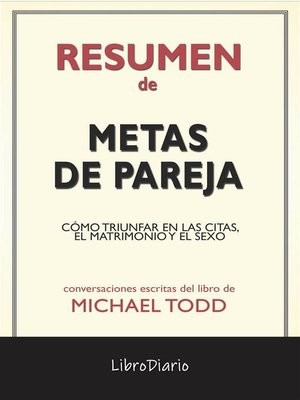 cover image of Metas De Pareja--Cómo Triunfar En Las Citas, El Matrimonio Y El Sexo de Michael Todd--Conversaciones Escritas